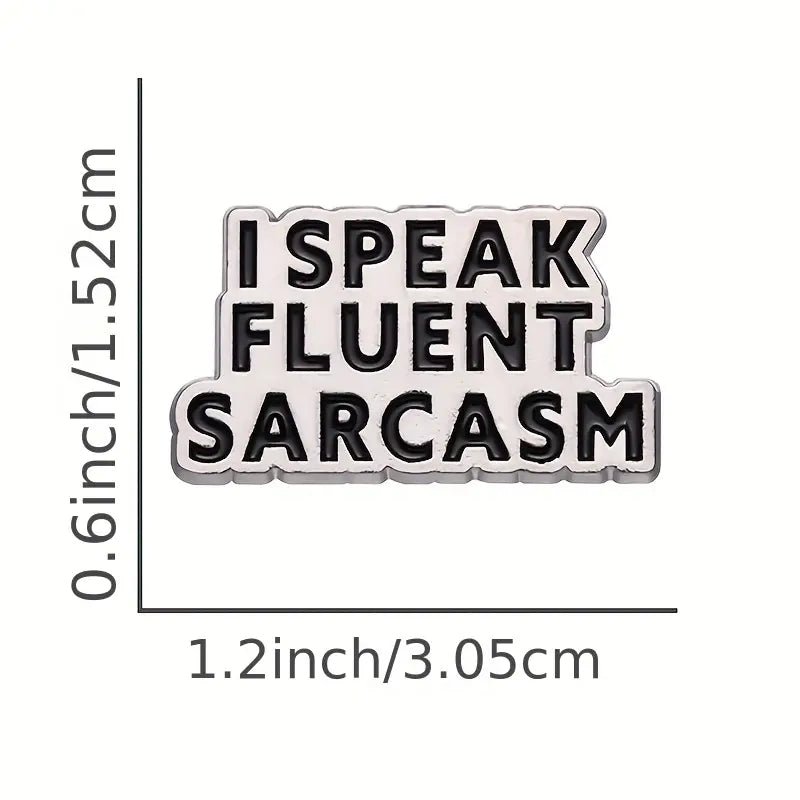 I Speak Fluent Sarcasm Pin Badge