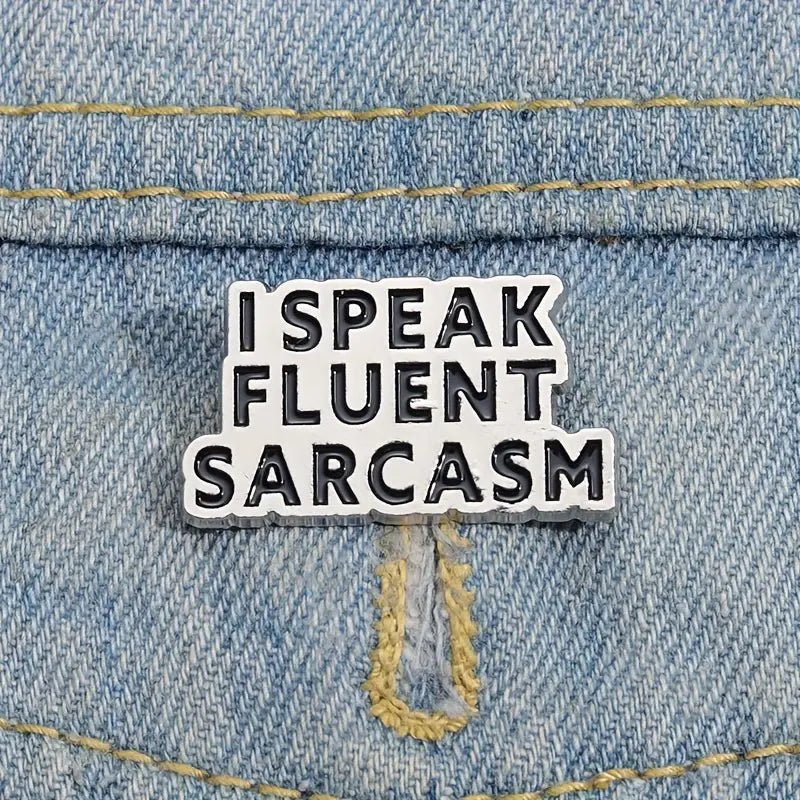 I Speak Fluent Sarcasm Pin Badge